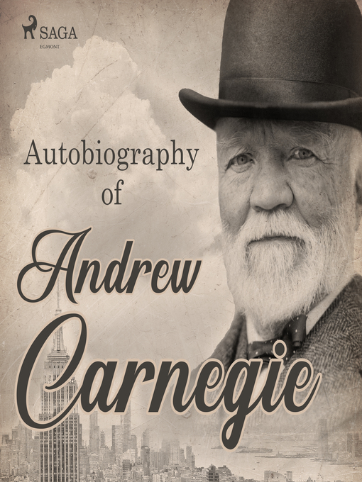 Title details for Autobiography of Andrew Carnegie by Andrew Carnegie - Wait list